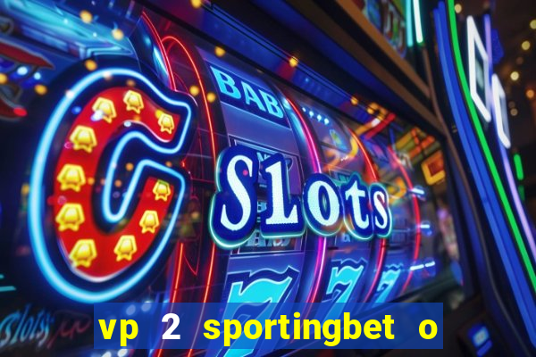 vp 2 sportingbet o que significa